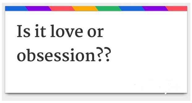 Obsession or Love factor ?